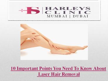 10 Important Points You Need To Know About Laser Hair Removal
