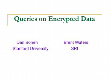 Queries on Encrypted Data