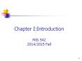 Chapter I:Introduction MIS 542 2014/2015 Fall PowerPoint PPT Presentation