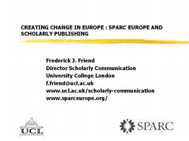 CREATING CHANGE IN EUROPE : SPARC EUROPE AND SCHOLARLY PUBLISHING