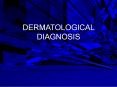 DERMATOLOGICAL DIAGNOSIS PowerPoint PPT Presentation