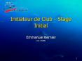 Initiateur%20de%20Club%20-%20Stage%20Initial PowerPoint PPT Presentation
