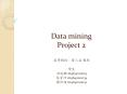 Data mining Project 2 PowerPoint PPT Presentation