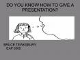 DO YOU KNOW HOW TO GIVE A PRESENTATION? PowerPoint PPT Presentation