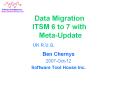 Data Migration ITSM 6 to 7 with Meta-Update PowerPoint PPT Presentation