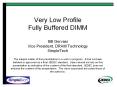 Very Low Profile Fully Buffered DIMM Bill Gervasi Vice President, DRAM Technology SimpleTech The subject matter of this presentation is a work in progress. PowerPoint PPT Presentation
