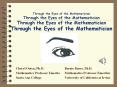 Through the Eyes of the Mathematician Through the Eyes of the Mathematician Through the Eyes of the Mathematician Through the Eyes of the Mathematician PowerPoint PPT Presentation