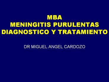 MBA MENINGITIS PURULENTAS DIAGNOSTICO Y TRATAMIENTO
