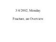 3/4/2002, Monday Fracture, an Overview PowerPoint PPT Presentation