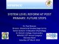 SYSTEM LEVEL REFORM AT POST PRIMARY: FUTURE STEPS PowerPoint PPT Presentation