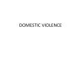 DOMESTIC%20VIOLENCE PowerPoint PPT Presentation