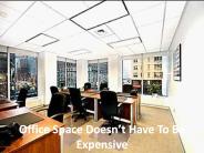 Office Space Doesn’t Have To Be Expensive