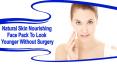 Natural Skin Nourishing Face Pack To Look Younger Without Surgery PowerPoint PPT Presentation