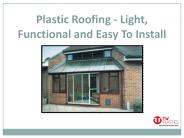 Plastic Roofing - Light, Functional and Easy To Install