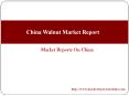 China Walnut Market Report PowerPoint PPT Presentation