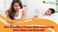 How To Increase Female Libido Improve Sex Drive Safely And Naturally? PowerPoint PPT Presentation