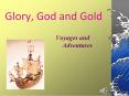 Glory, God and Gold PowerPoint PPT Presentation