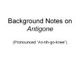Background Notes on Antigone PowerPoint PPT Presentation