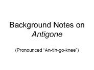 Background Notes on Antigone