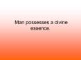 Man possesses a divine essence. PowerPoint PPT Presentation