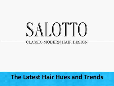 The Latest Hair Hues and Trends