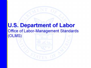 U.S. Department of Labor Office of Labor-Management Standards (OLMS)