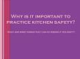 Why is it important to practice kitchen safety? What are some things that can go wrong if you don PowerPoint PPT Presentation