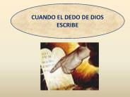 CUANDO EL DEDO DE DIOS ESCRIBE