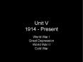 Unit V 1914 - Present PowerPoint PPT Presentation