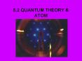 5.2 QUANTUM THEORY PowerPoint PPT Presentation