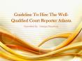 Guideline To Hire The Well-Qualified Court Reporter Atlanta PowerPoint PPT Presentation