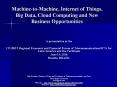 Machine-to-Machine, Internet of Things, Big Data, Cloud Computing and New Business Opportunities PowerPoint PPT Presentation