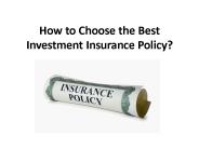 How to Choose the Best Investment Insurance Policy?