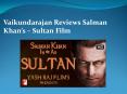 Vaikundarajan Reviews Salman Khan’s – Sultan Film PowerPoint PPT Presentation