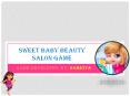 Download Sweet Baby Beauty Salon Game by Gameiva PowerPoint PPT Presentation