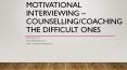 Motivational Interviewing- Helping the Difficult Client PowerPoint PPT Presentation