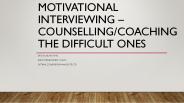 Motivational Interviewing- Helping the Difficult Client