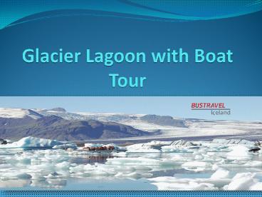 Glacier Lagoon with Boat tour