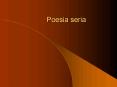 Poesia seria PowerPoint PPT Presentation
