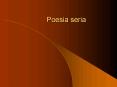 Poesia seria PowerPoint PPT Presentation