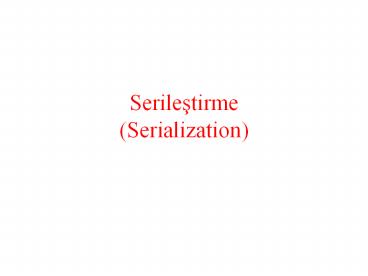 Serilestirme (Serialization)