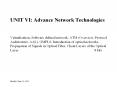 UNIT VI: Advance Network Technologies  Virtualization, Software defined network, ATM (Overview, Protocol Architecture, AAL), GMPLS, Introduction of optical networks, Propagation of Signals in Optical Fiber, Client Layers of the Optical Layer PowerPoint PPT Presentation
