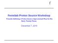 Fermilab Proton Source Workshop Towards Defining a Proton Source Improvement Plan for the Early Twenty-Teens PowerPoint PPT Presentation