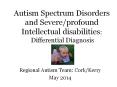 Autism Spectrum Disorders and Severe/profound Intellectual disabilities: Differential Diagnosis PowerPoint PPT Presentation