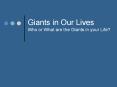 Giants in Our Lives Who or What are the Giants in your Life? PowerPoint PPT Presentation