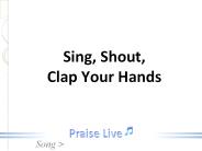 Sing, Shout, Clap Your Hands