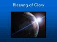 Blessing of Glory PowerPoint PPT Presentation