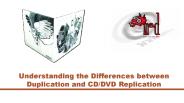 Understanding the Differences between Duplication and CD/DVD Replication