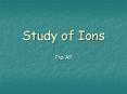 Study of Ions PowerPoint PPT Presentation