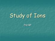 Study of Ions